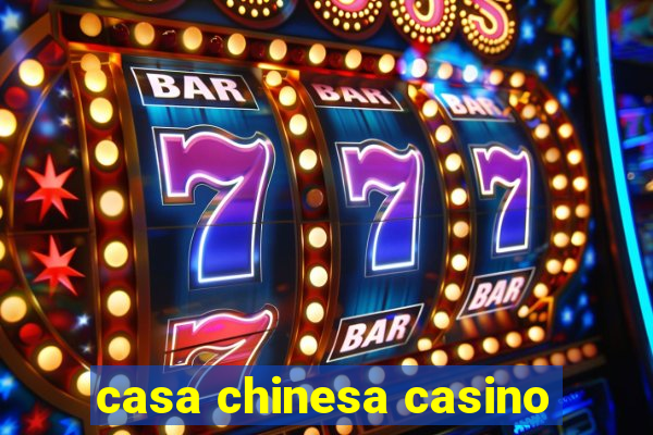 casa chinesa casino